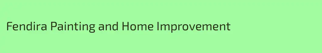 Fendira Painting and Home Improvement